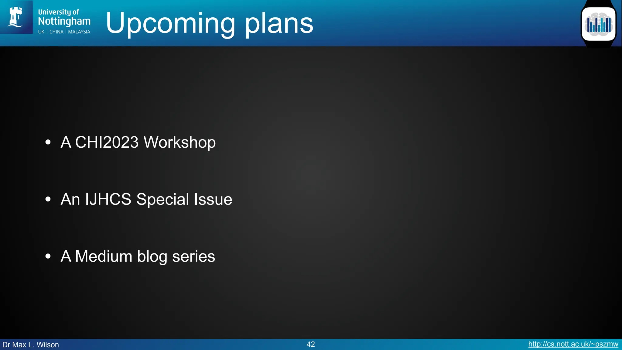 Dr Max L. Wilson http://cs.nott.ac.uk/~pszmw
Upcoming plans
• A CHI2023 Workshop
• An IJHCS Special Issue
• A Medium blog series
42
 