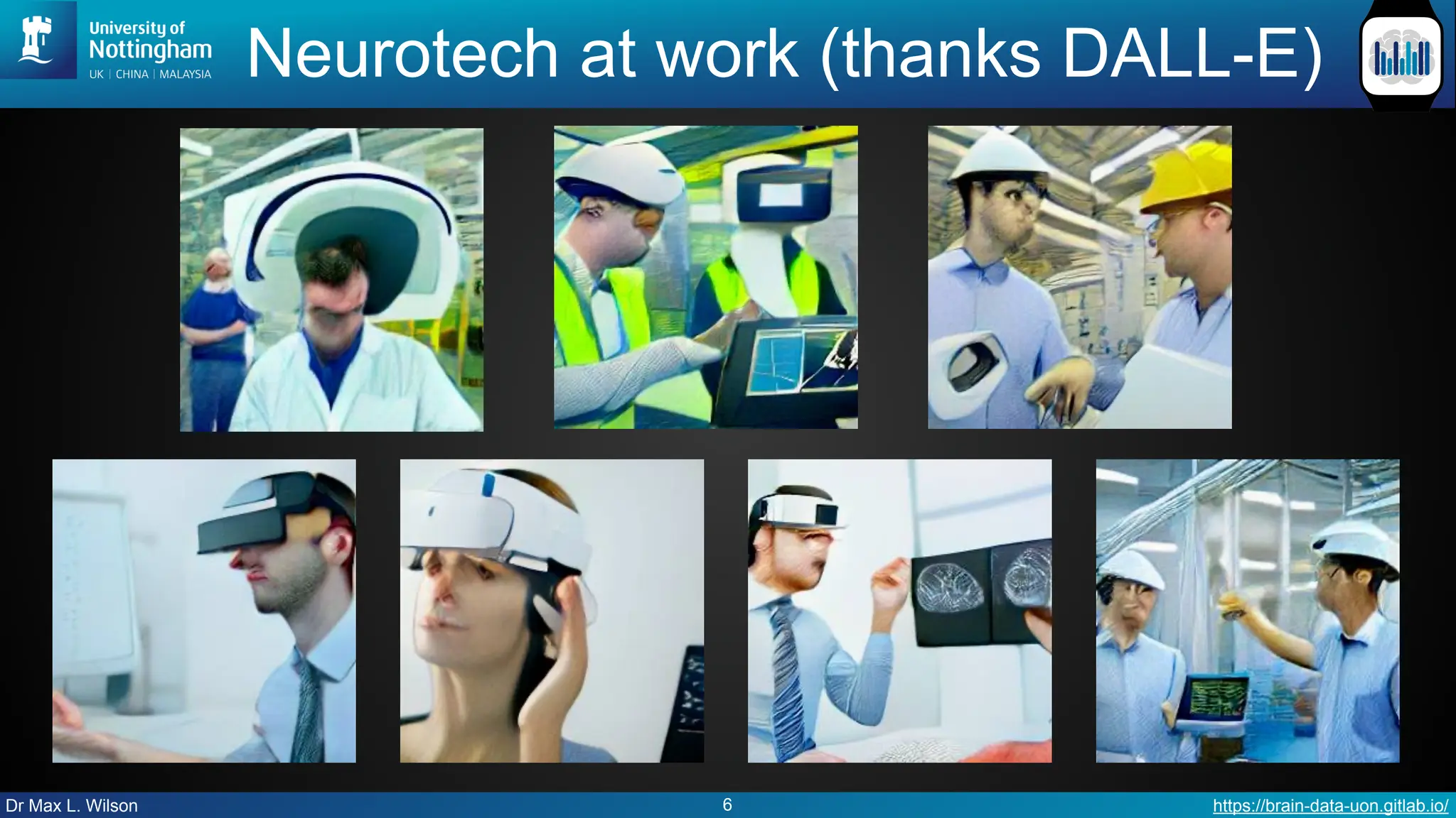 Dr Max L. Wilson https://brain-data-uon.gitlab.io/
Neurotech at work (thanks DALL-E)
6
 