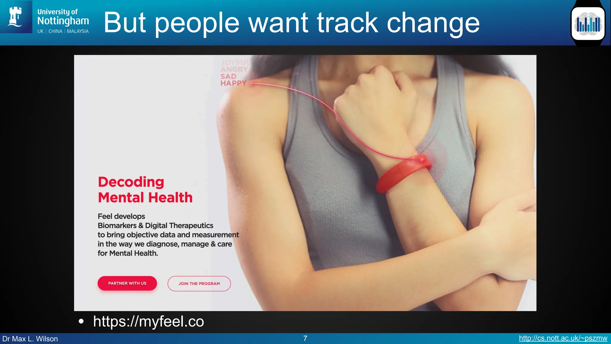 Dr Max L. Wilson http://cs.nott.ac.uk/~pszmw
But people want track change
• https://myfeel.co
7
 