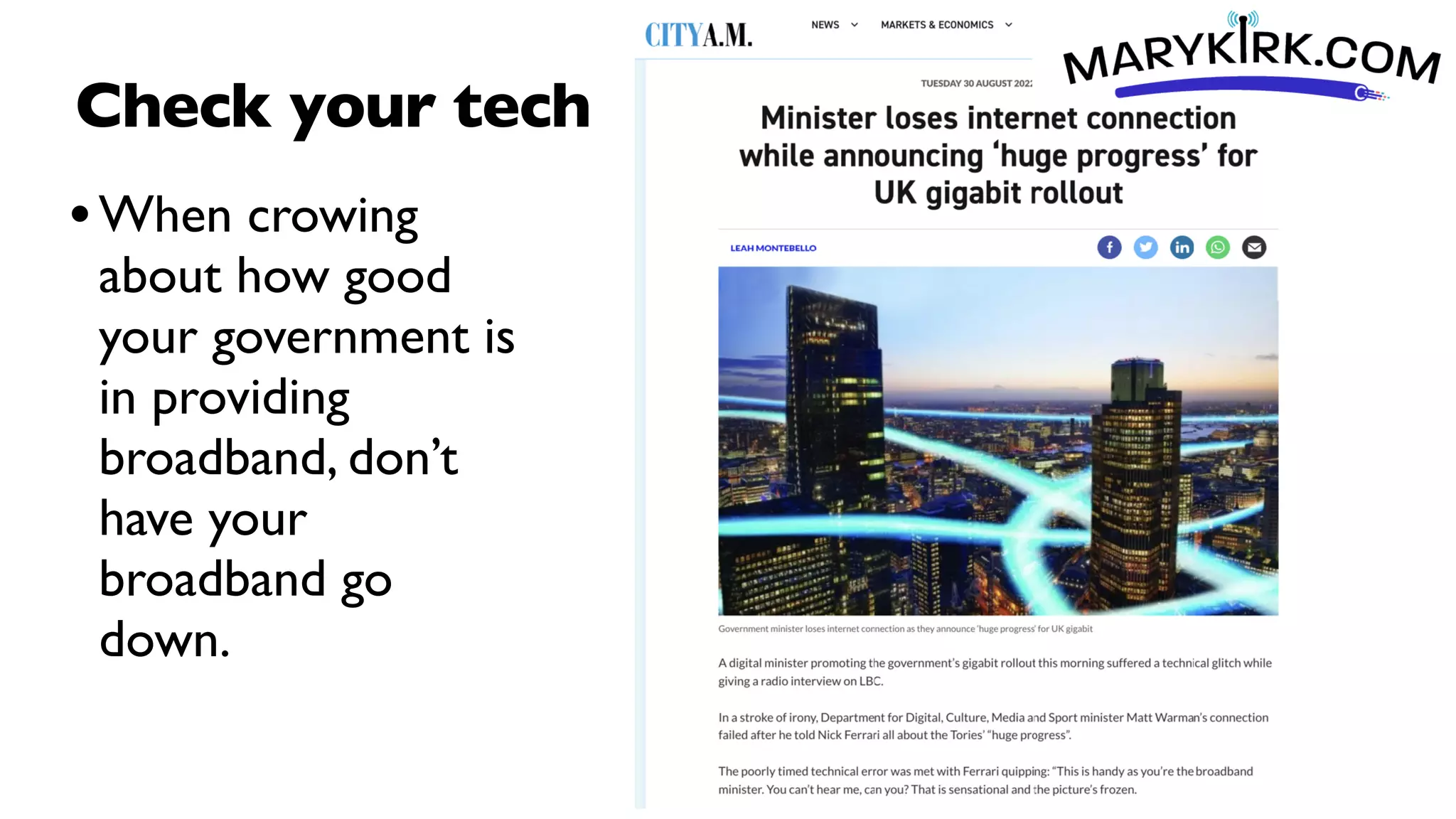 Check your tech
•When crowing
about how good
your government is
in providing
broadband, don’t
have your
broadband go
down.
 