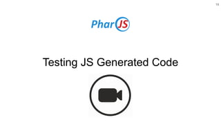 Testing JS Generated Code
19
 
