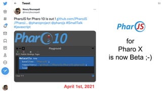 for
Pharo X
is now Beta ;-)
53
April 1st, 2021
 