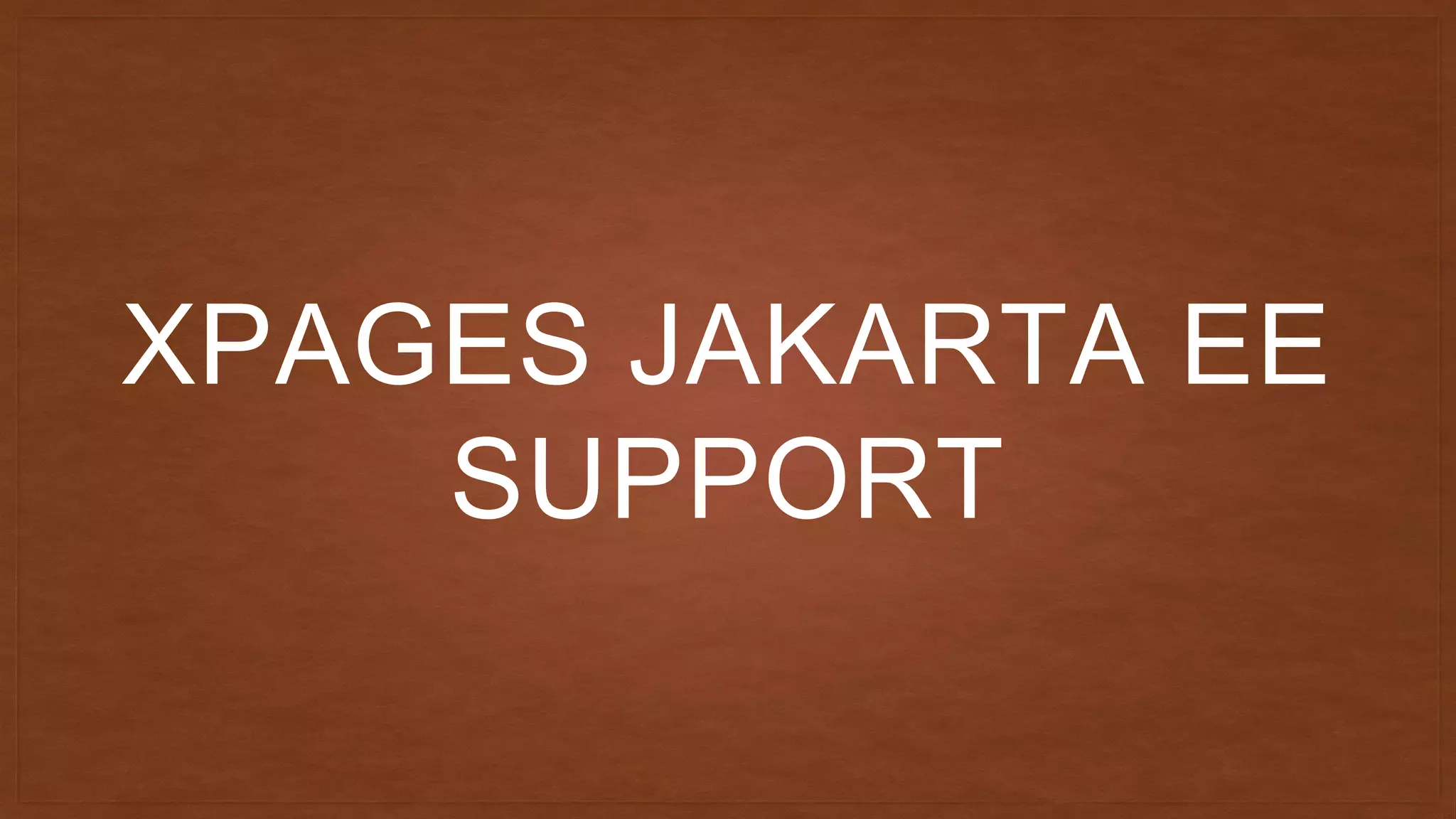 XPAGES JAKARTA EE
SUPPORT
 