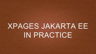 XPAGES JAKARTA EE
IN PRACTICE
 