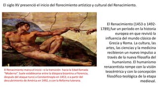 El Renacimiento (1453 o 1492-
1789),fue un período en la historia
europea en que revivió la
influencia del mundo clásico d...