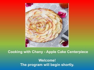 Cooking with Chany - Apple Cake Centerpiece
Welcome!
The program will begin shortly.
 