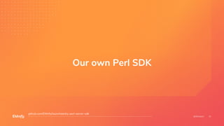 Our own Perl SDK
github.com/EMnify/launchdarkly-perl-server-sdk
 