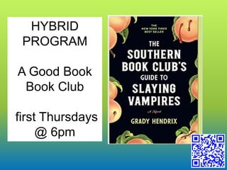 HYBRID
PROGRAM
A Good Book
Book Club
first Thursdays
@ 6pm
 