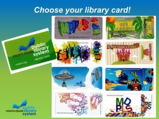Choose your library card!
 
