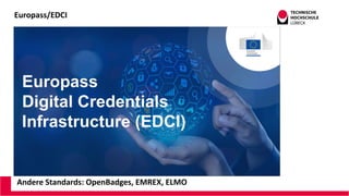 Europass/EDCI
Andere Standards: OpenBadges, EMREX, ELMO
 
