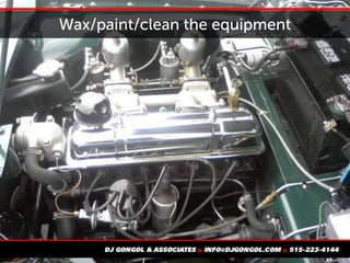 Wax/paint/clean the equipment
 