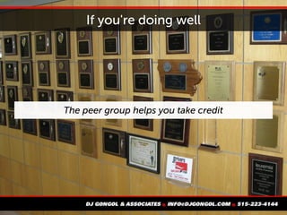 If you're doing well
The peer group helps you take credit
 
