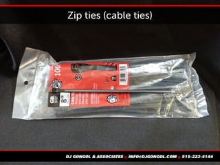 Zip ties (cable ties)
 