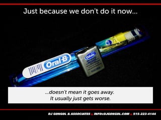 Just because we don't do it now...
...doesn't mean it goes away.
It usually just gets worse.
 