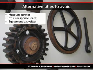 Alternative titles to avoid

Museum curator

Crisis-response team

Equipment babysitter
 