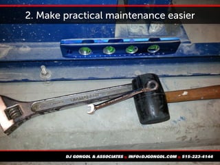 2. Make practical maintenance easier
 