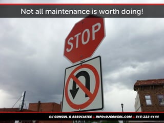 Not all maintenance is worth doing!
 