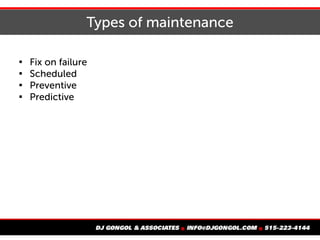 Types of maintenance

Fix on failure

Scheduled

Preventive

Predictive
 
