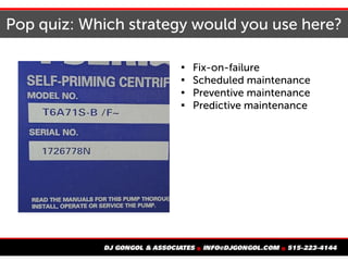 Pop quiz: Which strategy would you use here?

Fix-on-failure

Scheduled maintenance

Preventive maintenance

Predictive maintenance
 