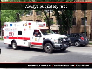 Always put safety first
 