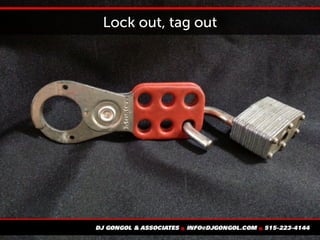 Lock out, tag out
 