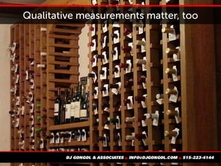 Qualitative measurements matter, too
 