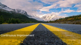 Continuous Improvement
 