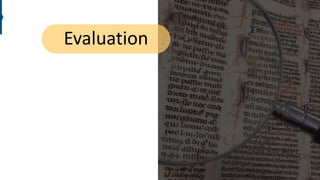 Evaluation
 