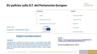 Avv. Ph.D. Simone Aliprandi – Gli ambiti giuridici correlati alla trasformazione digitale (18 ott. 2022)
EU policies sulla...