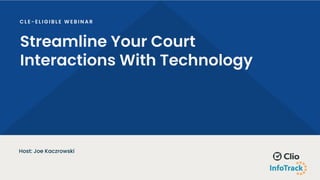 Streamline Your Court
Interactions With Technology
Host: Joe Kaczrowski
 