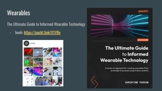 Wearables
The Ultimate Guide to Informed Wearable Technology
- book: https://packt.link/01VBv
 
