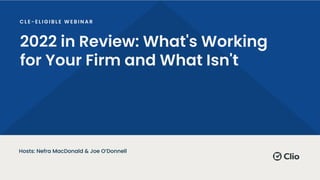 2022 in Review: What's Working
for Your Firm and What Isn't
Hosts: Nefra MacDonald & Joe O’Donnell
 