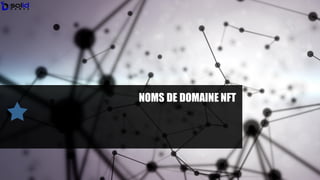 NOMS DE DOMAINE NFT
 