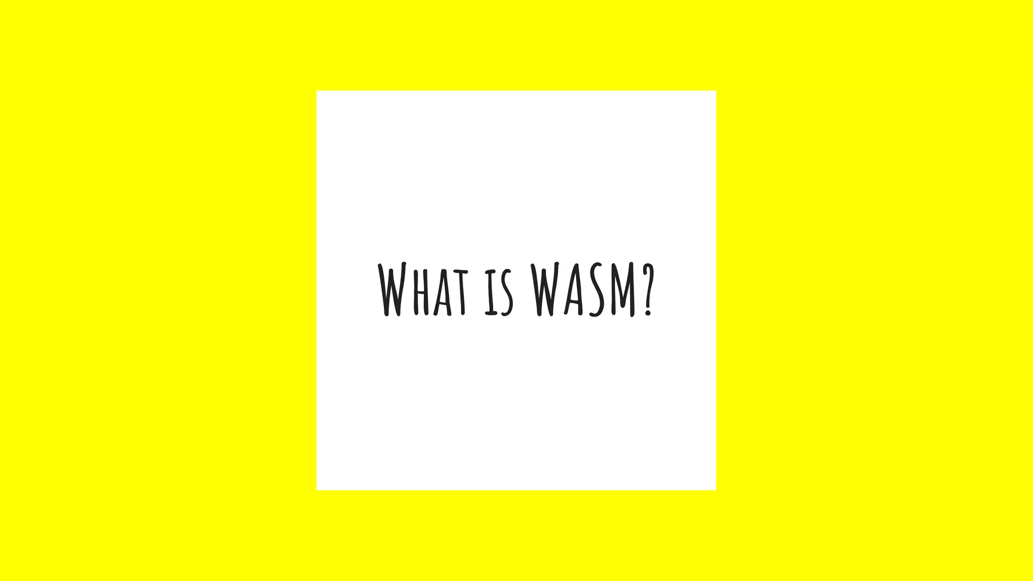 What is WASM?
 