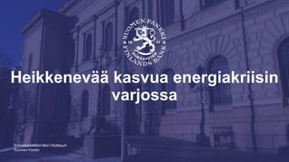 Suomen Pankki
Heikkenevää kasvua energiakriisin
varjossa
Ennustepäällikkö Meri Obstbaum
 