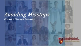 Avoiding Missteps
Growing through Knowing
 