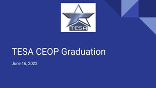 TESA CEOP Graduation
June 16, 2022
 