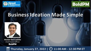 Business Ideation Made Simple | Great IT Professional | January 27, 2022