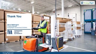 EnergyRight.com
Thank You
Alene Walkington
Program Manager
EnergyRight® for Business & Industry
 