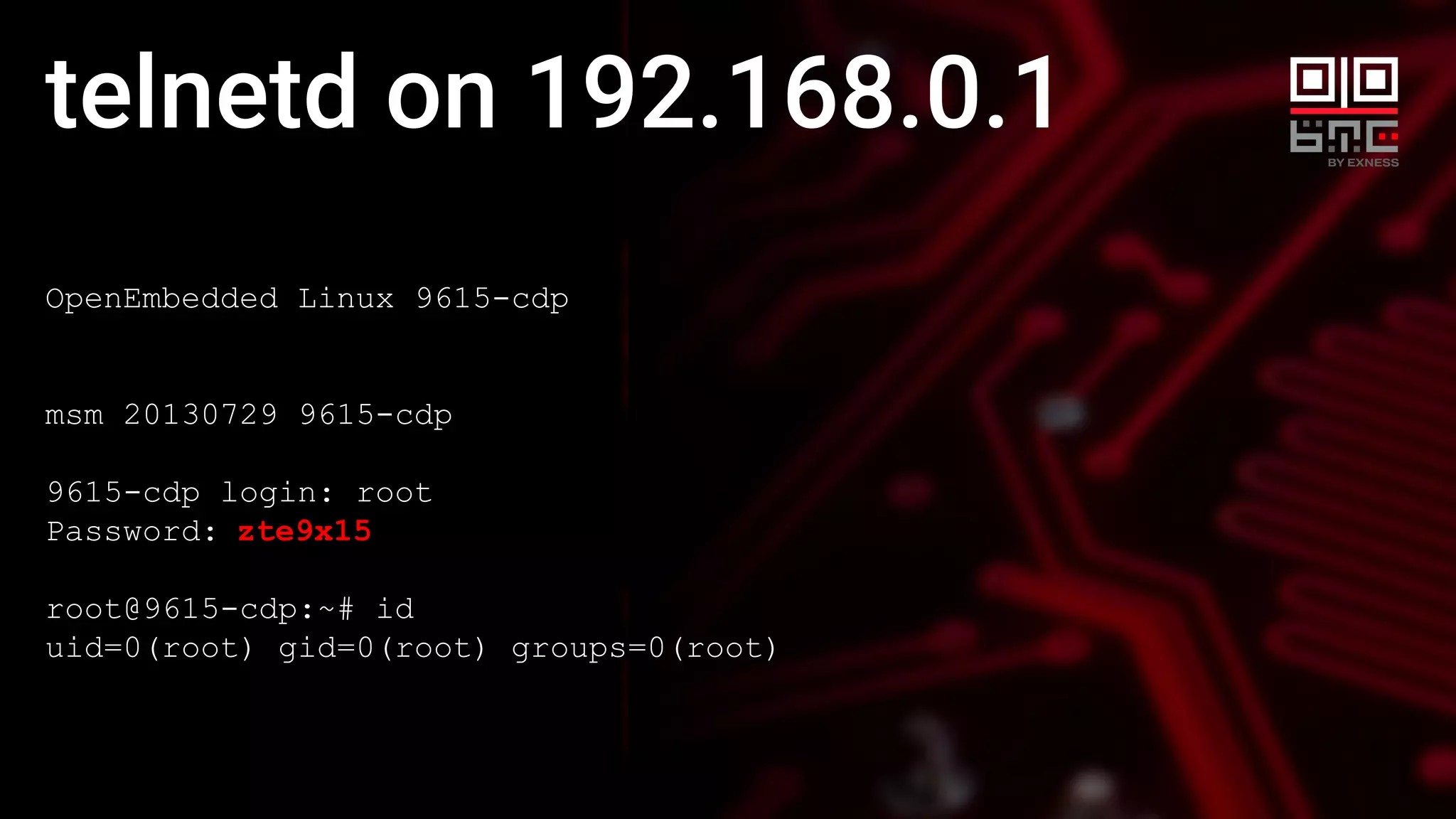 telnetd on 192.168.0.1
OpenEmbedded Linux 9615-cdp
msm 20130729 9615-cdp
9615-cdp login: root
Password: zte9x15
root@9615-cdp:~# id
uid=0(root) gid=0(root) groups=0(root)
 
