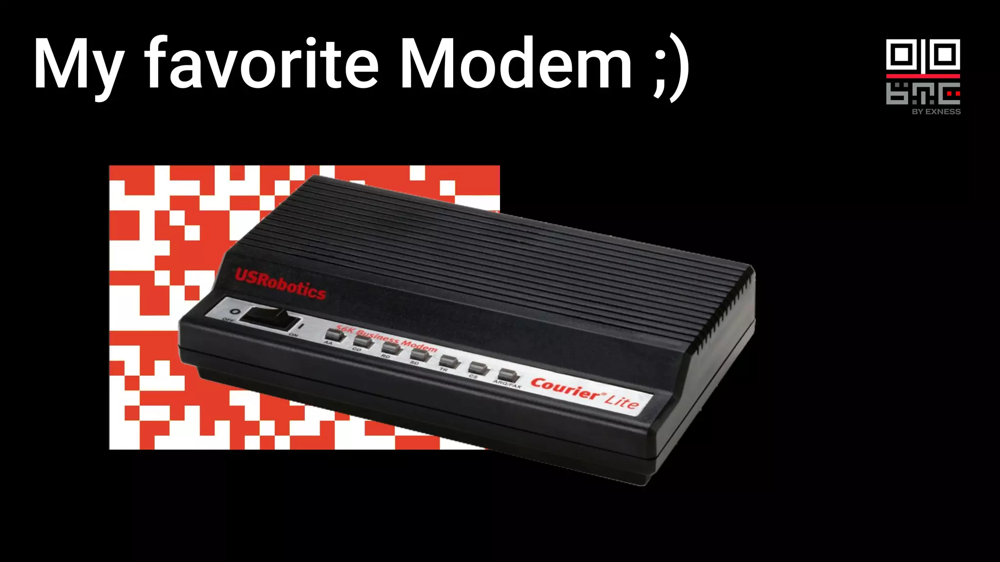 My favorite Modem ;)
 