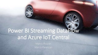SQL
START!
2022
Power BI Streaming DataFlow
and Azure IoT Central
Marco Pozzan
Marco Parenzan
 