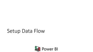 Setup Data Flow
 