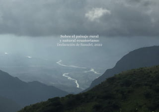 Sobre el paisaje rural
y natural ecuatoriano:
Declaración de Susudel, 2022
 