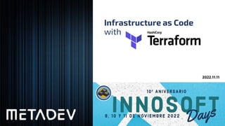 Infrastructure as Code
with
2022.11.11
 