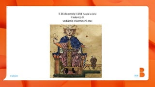 Il 26 dicembre 1194 nasce a Jesi
Federico II
vediamo insieme chi era:
 