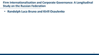Firm Internationalisation and Corporate Governance: A Longitudinal
Study on the Russian Federation
• Randolph Luca Bruno a...