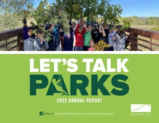 2022 ANNUAL REPORT
Follow us @PleasantHillParksandRecreation | pleasanthilliowa.org/parks
 