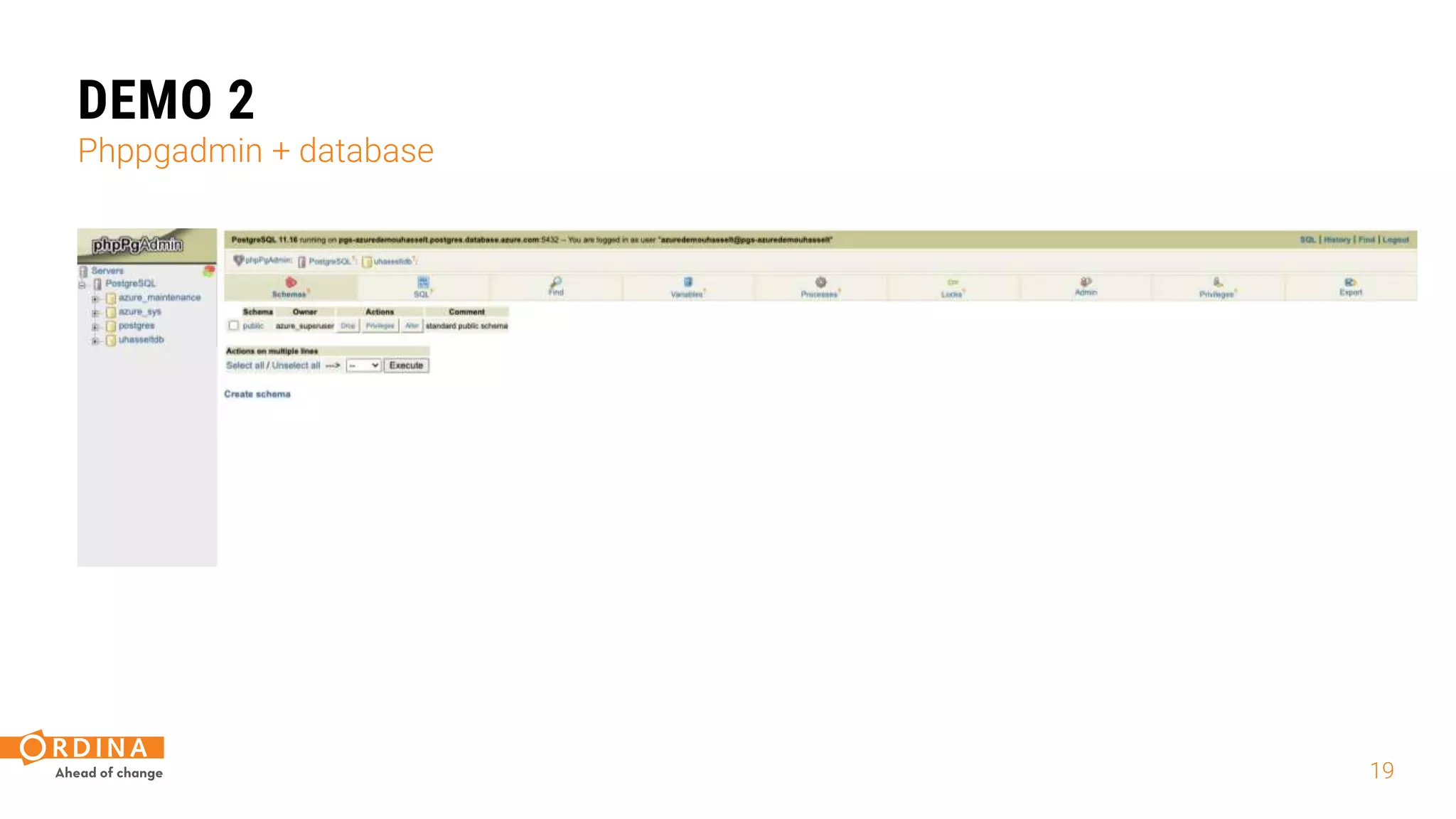 19
DEMO 2
Phppgadmin + database
 