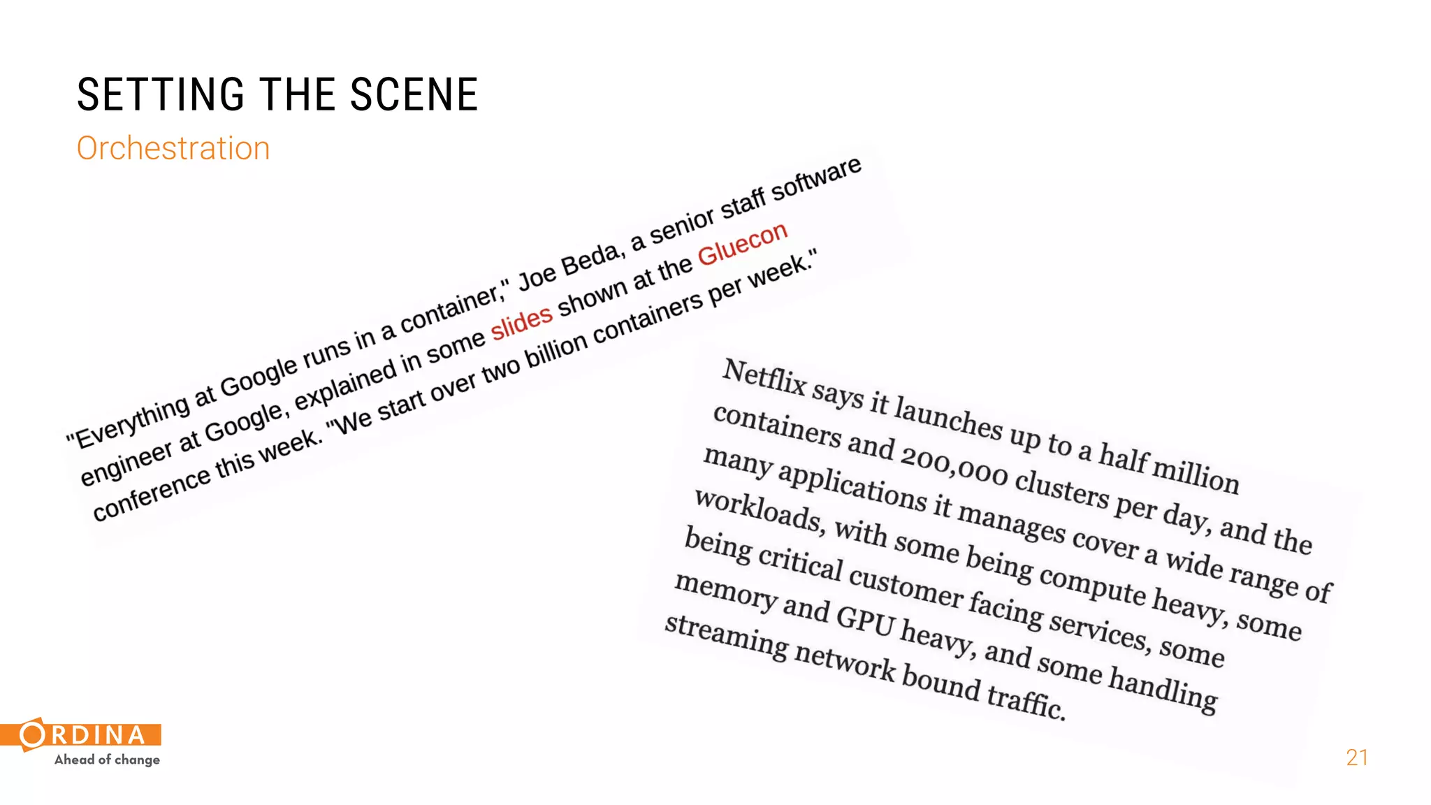 21
SETTING THE SCENE
Orchestration
 